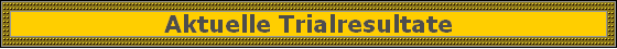 Aktuelle Trialresultate